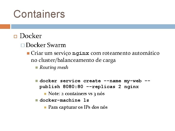 Containers Docker � Docker Swarm Criar um serviço nginx com roteamento automático no cluster/balanceamento