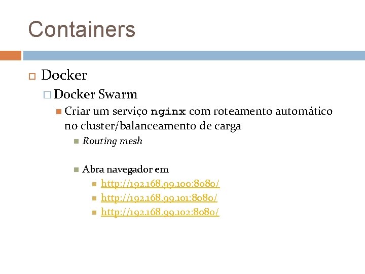 Containers Docker � Docker Swarm Criar um serviço nginx com roteamento automático no cluster/balanceamento