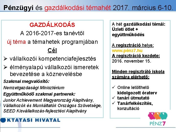 Pénzügyi és gazdálkodási témahét 2017. március 6 -10. GAZDÁLKODÁS A 2016 -2017 -es tanévtől