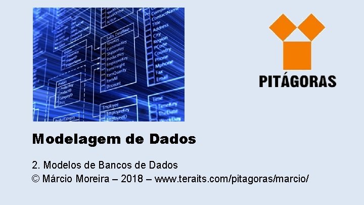 Modelagem de Dados 2. Modelos de Bancos de Dados © Márcio Moreira – 2018
