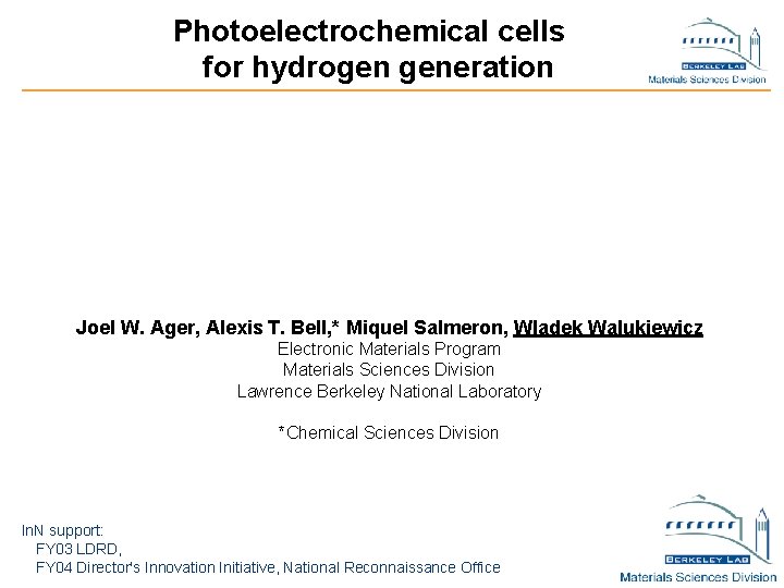 Photoelectrochemical cells for hydrogen generation Joel W. Ager, Alexis T. Bell, * Miquel Salmeron,