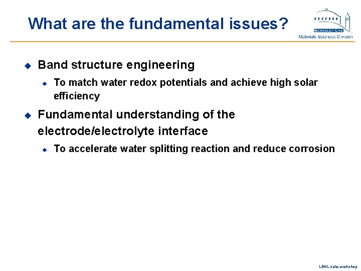 What are the fundamental issues? u Band structure engineering u u To match water