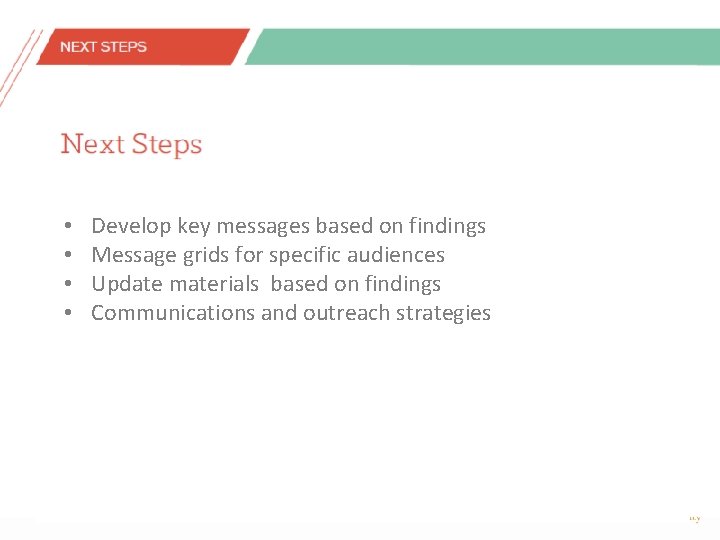  • • Develop key messages based on findings Message grids for specific audiences