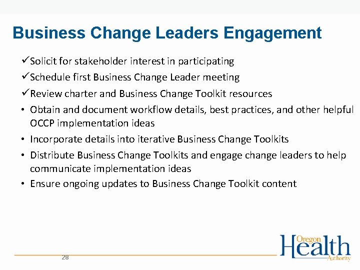 Business Change Leaders Engagement üSolicit for stakeholder interest in participating üSchedule first Business Change