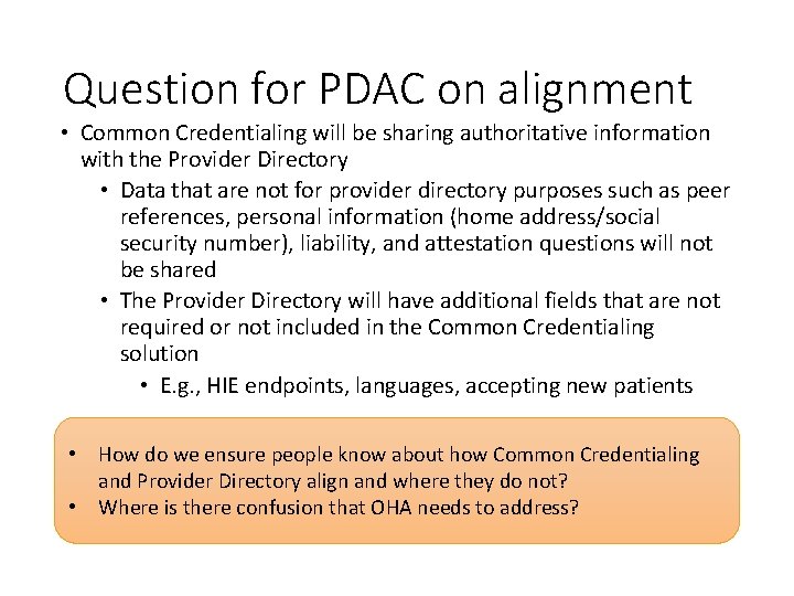 Question for PDAC on alignment • Common Credentialing will be sharing authoritative information with