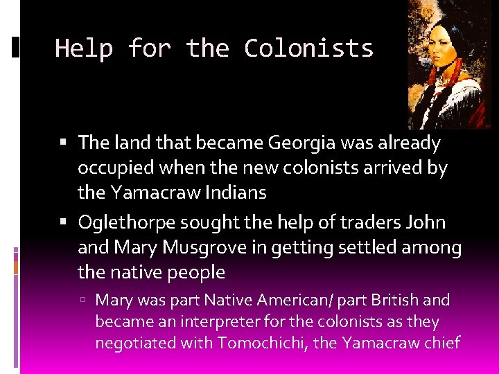 Help for the Colonists The land that became Georgia was already occupied when the