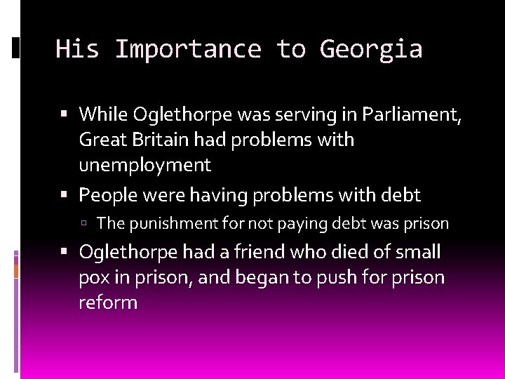 His Importance to Georgia While Oglethorpe was serving in Parliament, Great Britain had problems