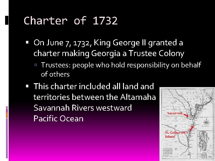 Charter of 1732 On June 7, 1732, King George II granted a charter making