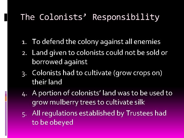 The Colonists’ Responsibility 1. To defend the colony against all enemies 2. Land given