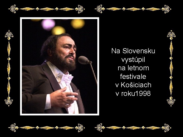 Na Slovensku vystúpil na letnom festivale v Košiciach v roku 1998 