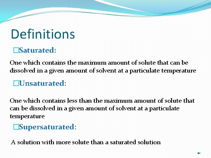 Definitions �Saturated: One which contains the maximum amount of solute that can be dissolved