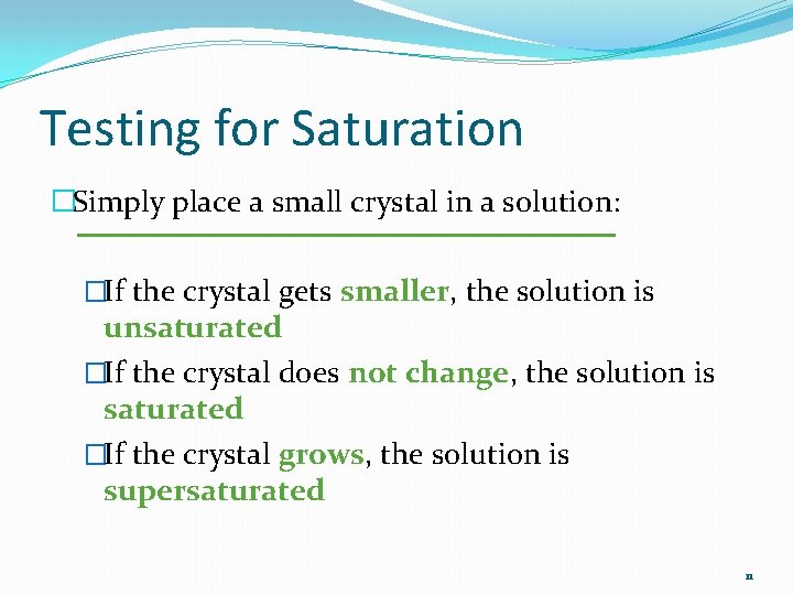 Testing for Saturation �Simply place a small crystal in a solution: �If the crystal