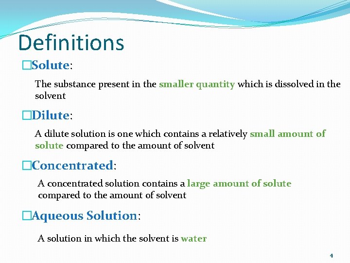Definitions �Solute: The substance present in the smaller quantity which is dissolved in the