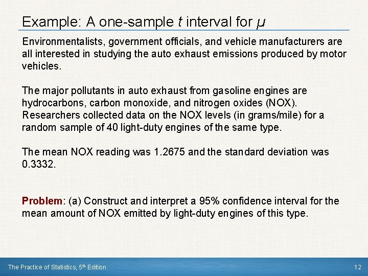 Example: A one-sample t interval for µ Environmentalists, government officials, and vehicle manufacturers are