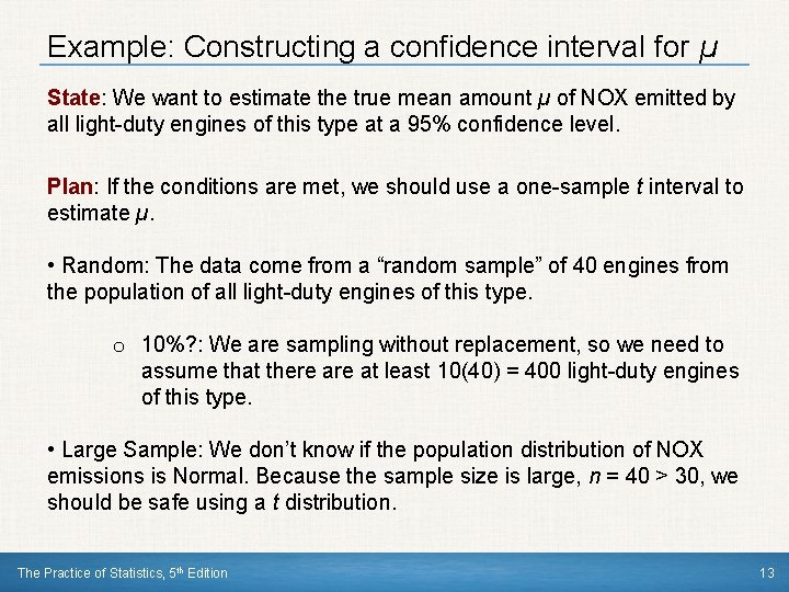 Example: Constructing a confidence interval for µ State: We want to estimate the true