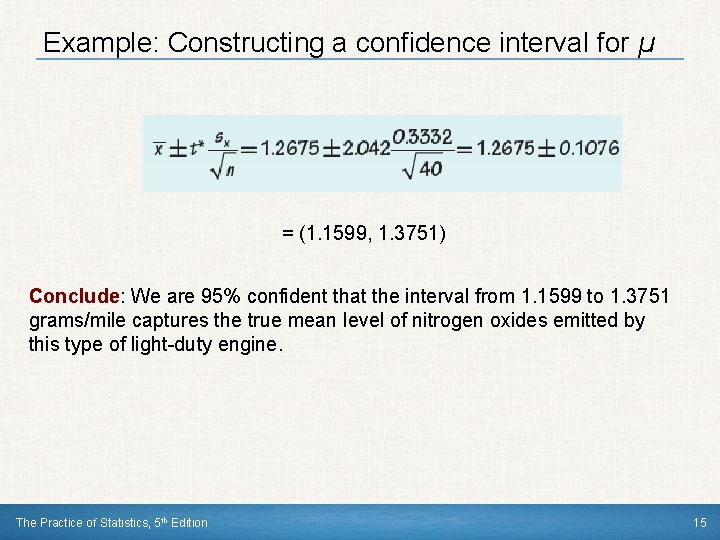 Example: Constructing a confidence interval for µ = (1. 1599, 1. 3751) Conclude: We