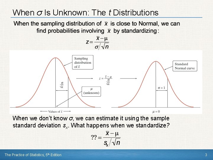 When σ Is Unknown: The t Distributions When we don’t know σ, we can