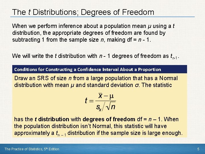 The t Distributions; Degrees of Freedom When we perform inference about a population mean