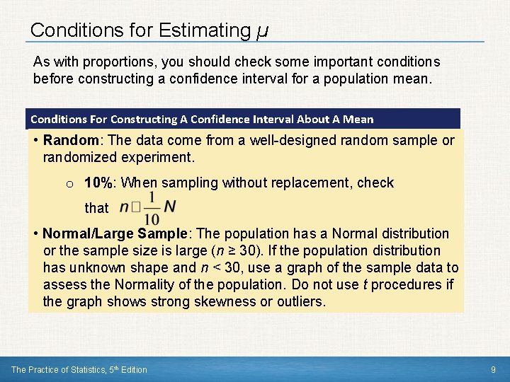 Conditions for Estimating µ As with proportions, you should check some important conditions before