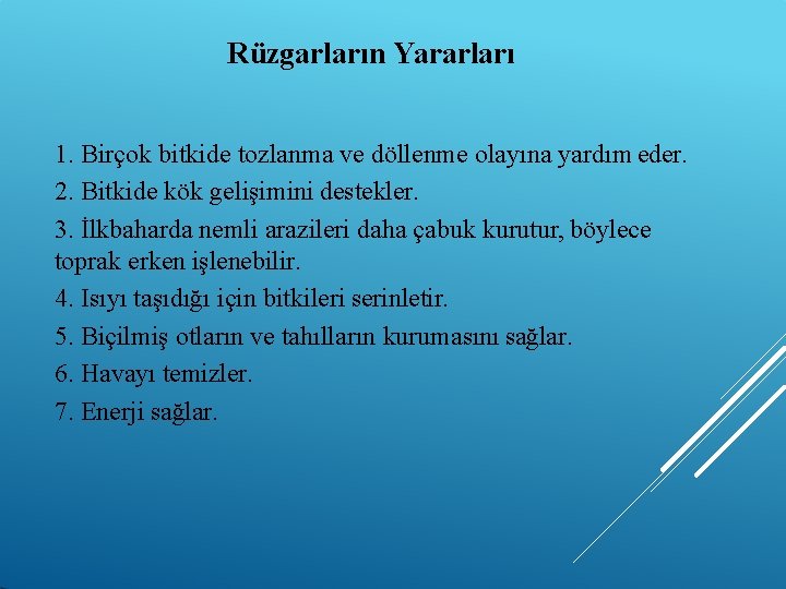 Rüzgarların Yararları 1. Birçok bitkide tozlanma ve döllenme olayına yardım eder. 2. Bitkide kök