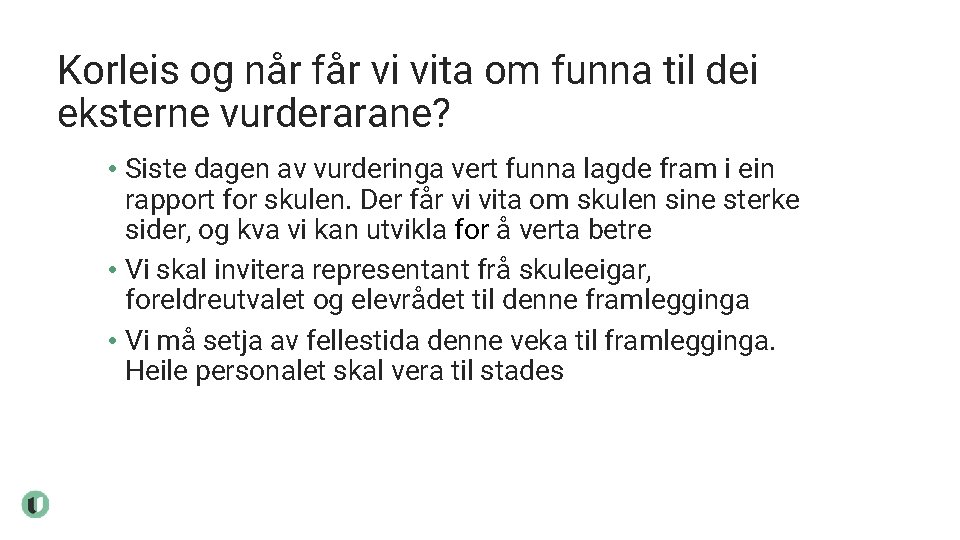 Korleis og når får vi vita om funna til dei eksterne vurderarane? • Siste