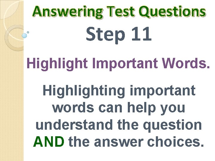 Answering Test Questions Step 11 Highlight Important Words. Highlighting important words can help you