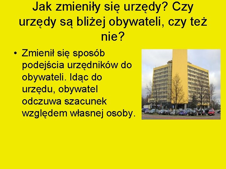 Jak zmieniły się urzędy? Czy urzędy są bliżej obywateli, czy też nie? • Zmienił