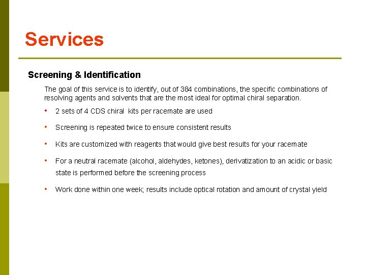 Services Screening & Identification The goal of this service is to identify, out of