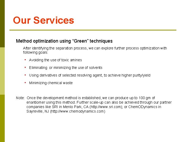 Our Services Method optimization using “Green” techniques After identifying the separation process, we can