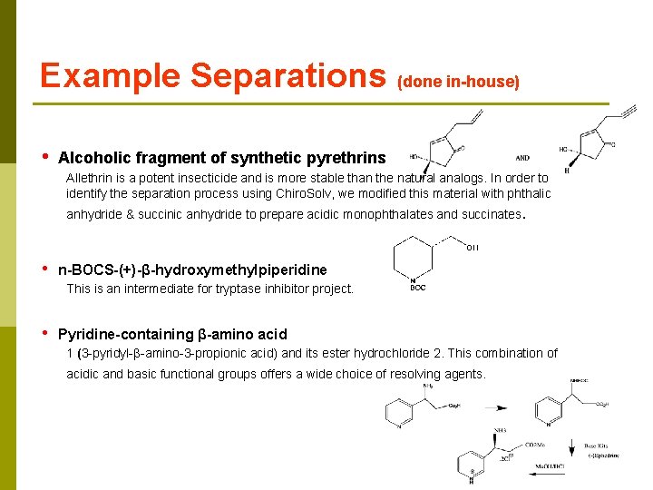 Example Separations (done in-house) • Alcoholic fragment of synthetic pyrethrins Allethrin is a potent