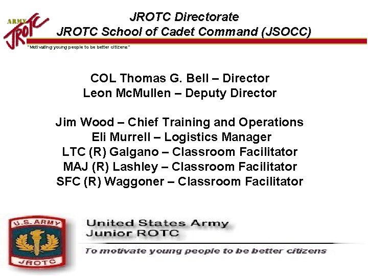 JROTC Directorate JROTC School of Cadet Command (JSOCC) “Motivating young people to be better