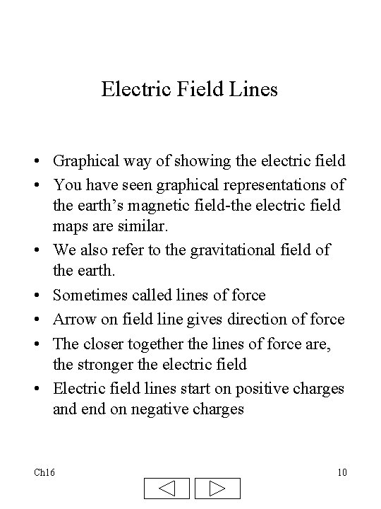 Electric Field Lines • Graphical way of showing the electric field • You have