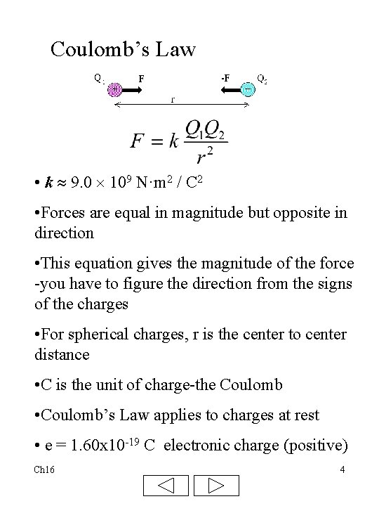 Coulomb’s Law • k 9. 0 109 N·m 2 / C 2 • Forces