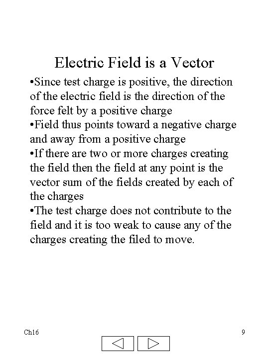Electric Field is a Vector • Since test charge is positive, the direction of
