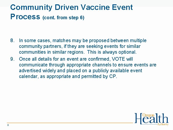 Community Driven Vaccine Event Process (cont. from step 6) 8. In some cases, matches