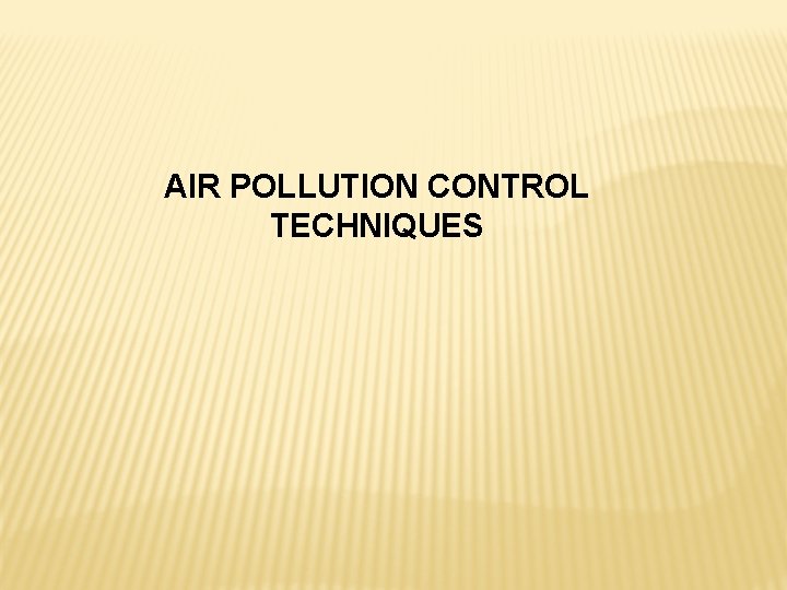 AIR POLLUTION CONTROL TECHNIQUES 