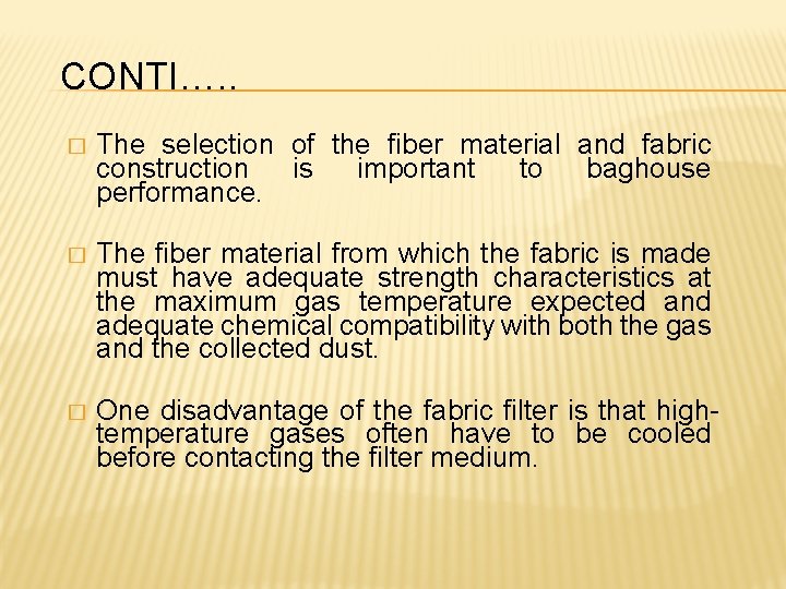 CONTI…. . � The selection of the fiber material and fabric construction is important