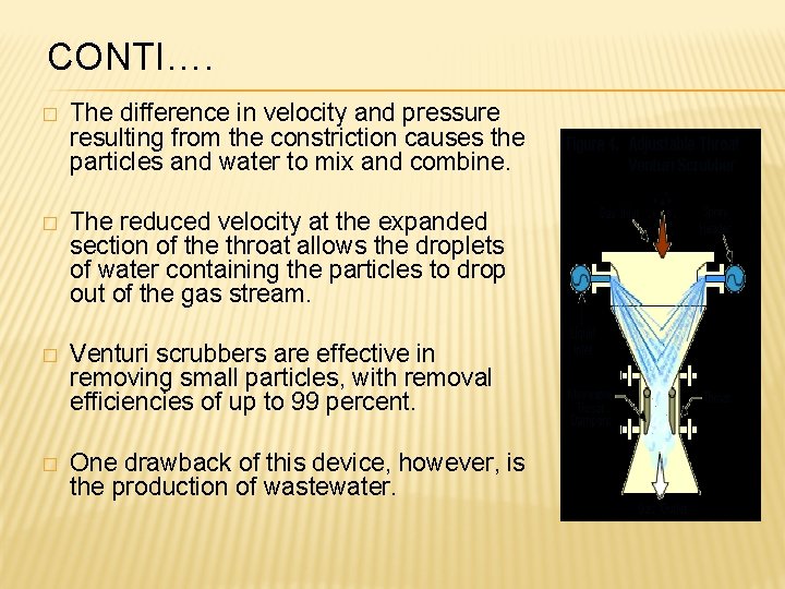 CONTI…. � The difference in velocity and pressure resulting from the constriction causes the