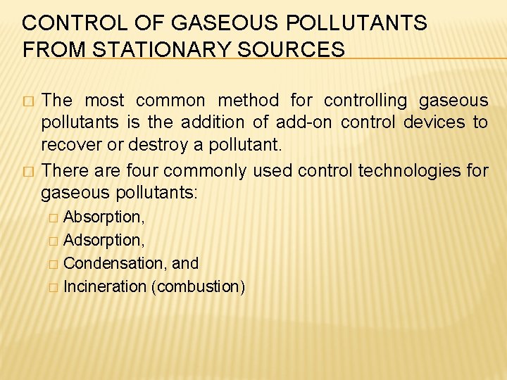 CONTROL OF GASEOUS POLLUTANTS FROM STATIONARY SOURCES � � The most common method for