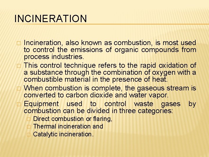 INCINERATION � � Incineration, also known as combustion, is most used to control the