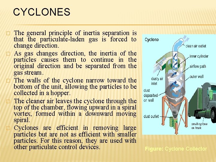 CYCLONES � � � The general principle of inertia separation is that the particulate-laden