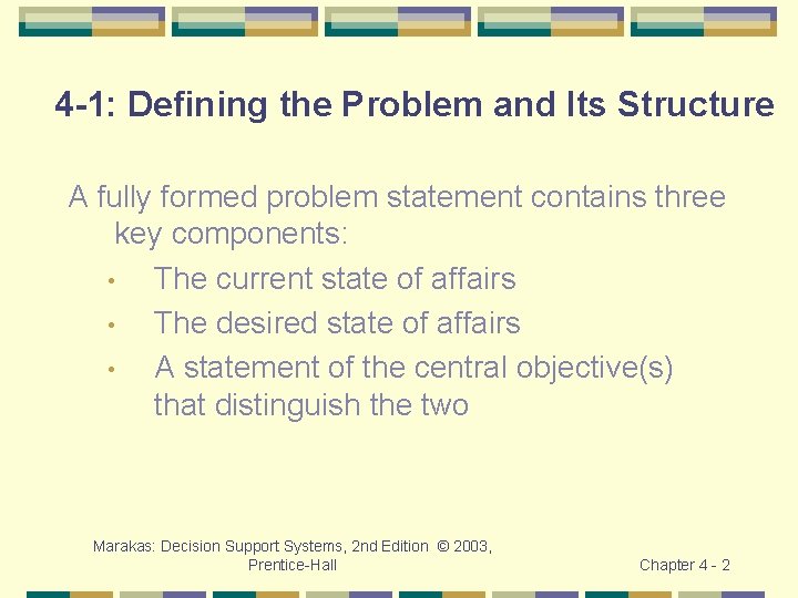 4 -1: Defining the Problem and Its Structure A fully formed problem statement contains