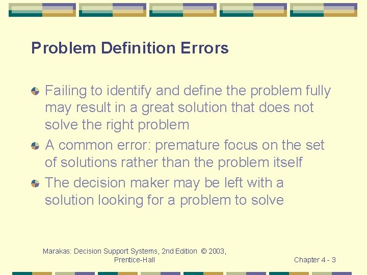 Problem Definition Errors Failing to identify and define the problem fully may result in