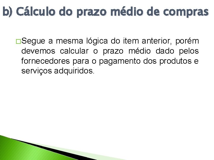 b) Cálculo do prazo médio de compras � Segue a mesma lógica do item