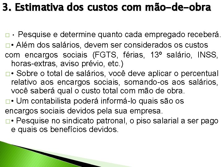 3. Estimativa dos custos com mão-de-obra � • Pesquise e determine quanto cada empregado