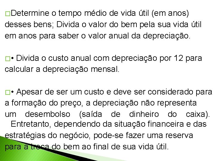 � Determine o tempo médio de vida útil (em anos) desses bens; Divida o