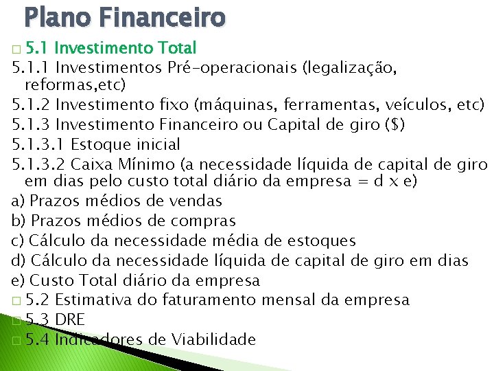 Plano Financeiro � 5. 1 Investimento Total 5. 1. 1 Investimentos Pré-operacionais (legalização, reformas,