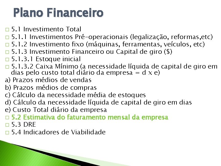 Plano Financeiro 5. 1 Investimento Total � 5. 1. 1 Investimentos Pré-operacionais (legalização, reformas,