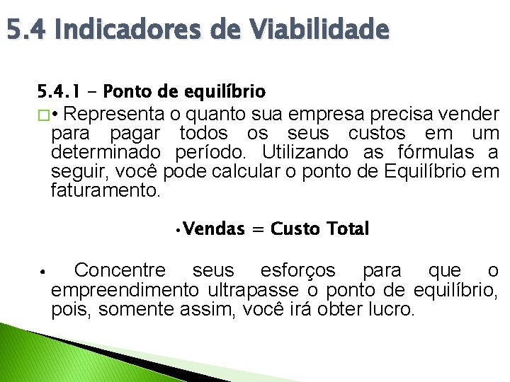 5. 4 Indicadores de Viabilidade 5. 4. 1 - Ponto de equilíbrio � •