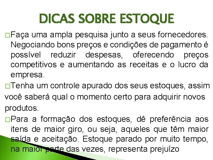 DICAS SOBRE ESTOQUE � Faça uma ampla pesquisa junto a seus fornecedores. Negociando bons